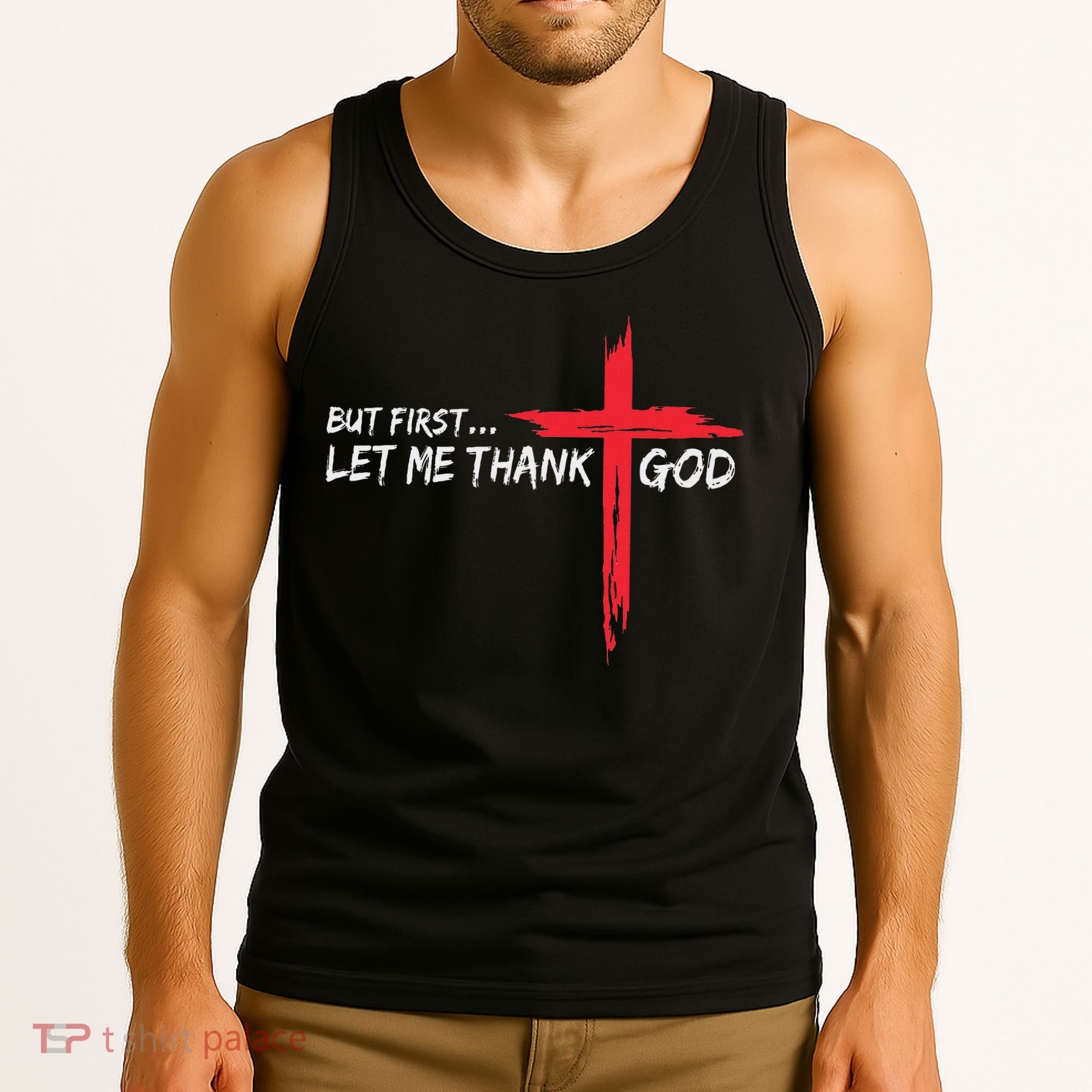 But First Let Me Thank God Inspirational Tank Top