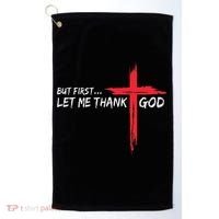 But First Let Me Thank God Inspirational Golf Towel thumb 0
