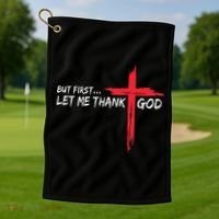 But First Let Me Thank God Inspirational Golf Towel thumb 1