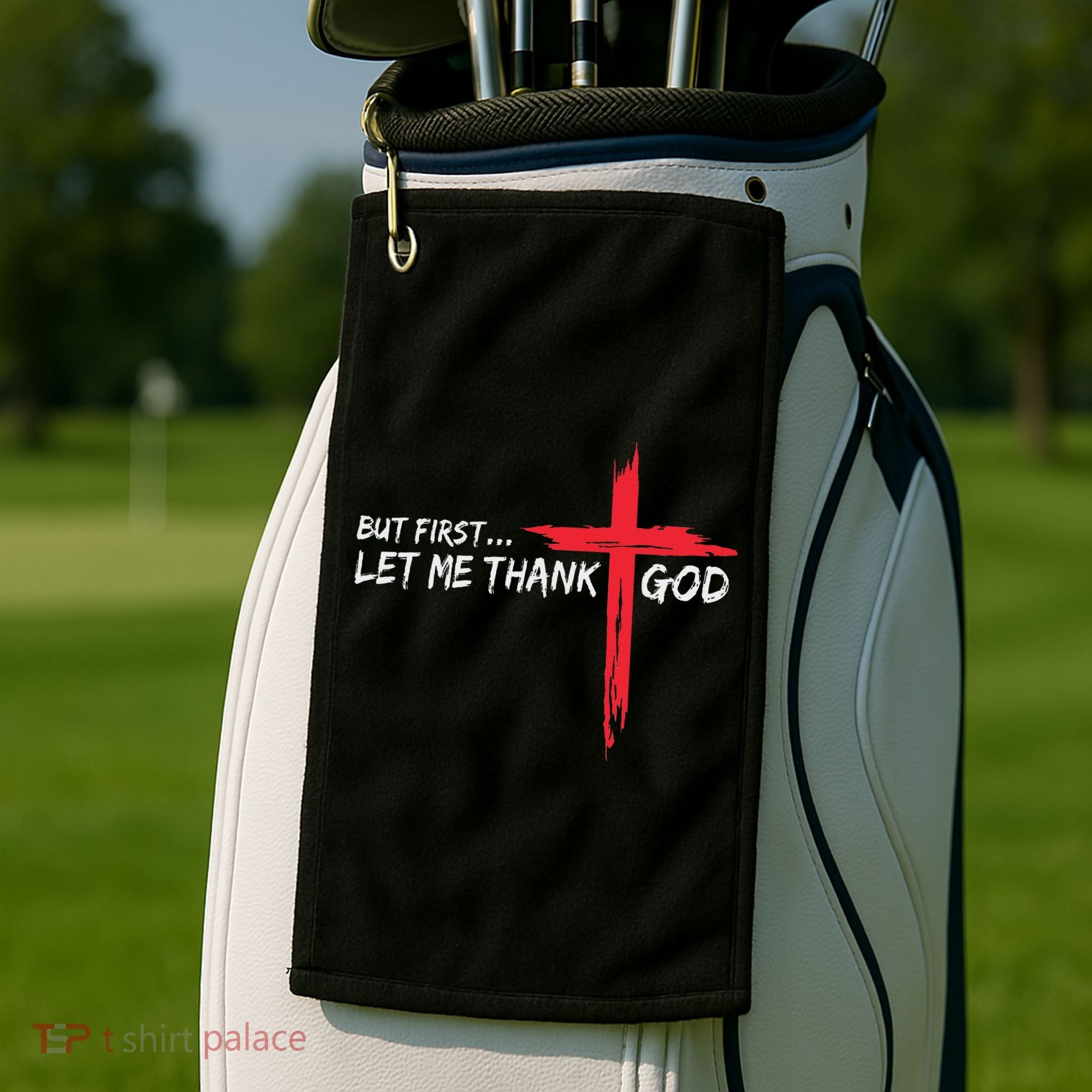 But First Let Me Thank God Inspirational Golf Towel