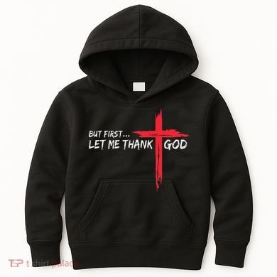 But First Let Me Thank God Inspirational Kids Hoodie