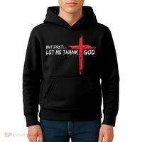 But First Let Me Thank God Inspirational Kids Hoodie thumb 4