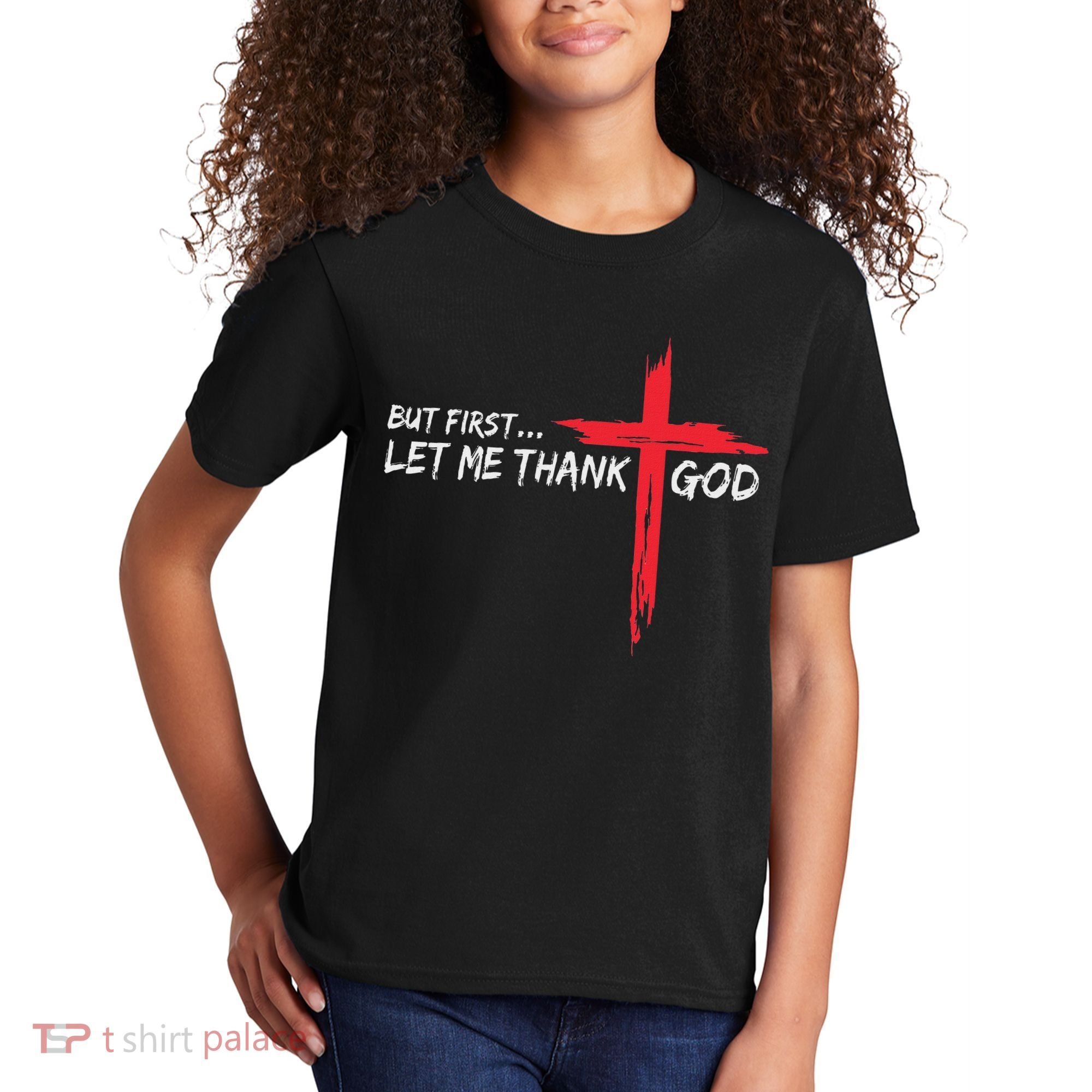 But First Let Me Thank God Inspirational Kids T-Shirt