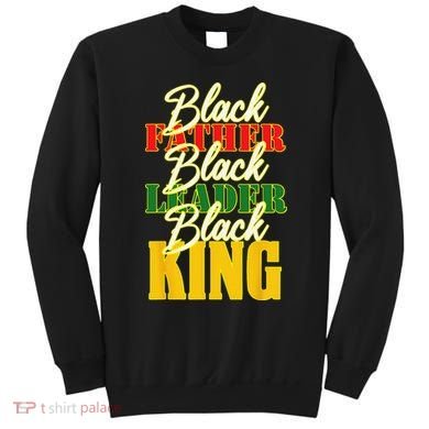 Black Father Leader Juneteenth King Melanin Father's Day Sweatshirt
