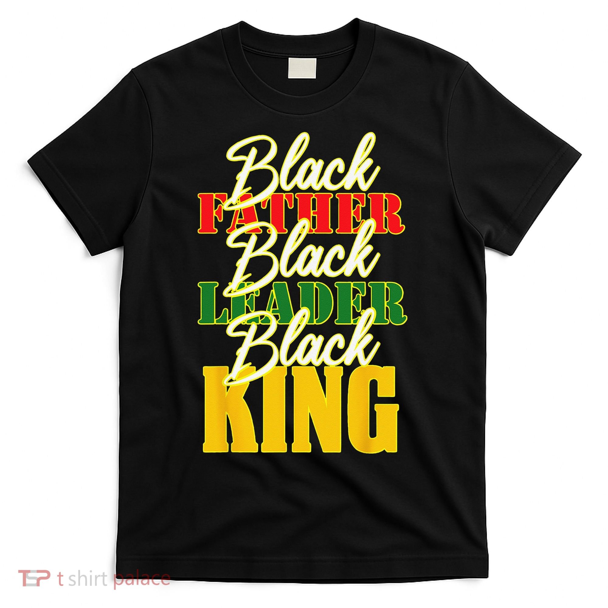 Black Father Leader Juneteenth King Melanin Father's Day T-Shirt