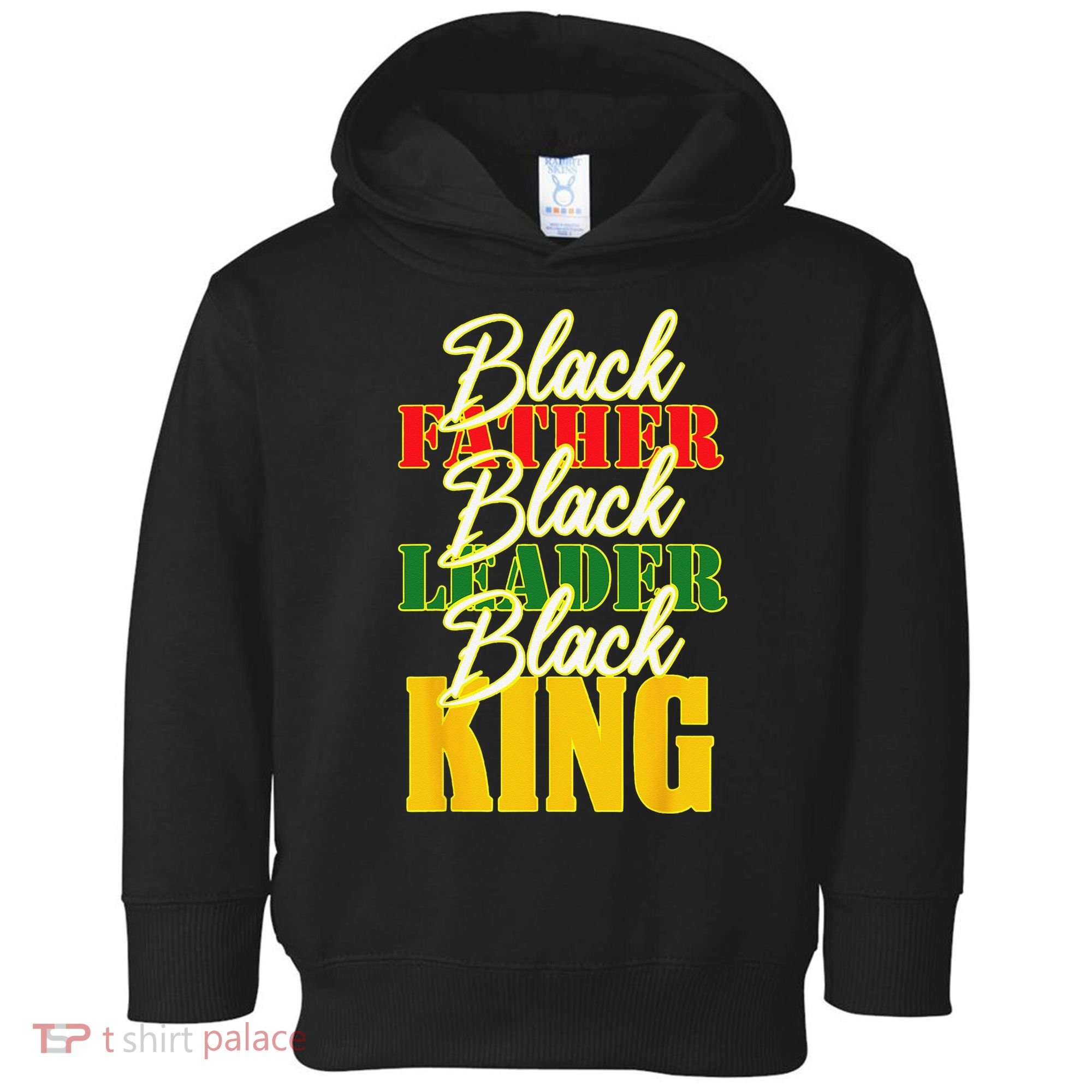 Black Father Leader Juneteenth King Melanin Father's Day Toddler Hoodie