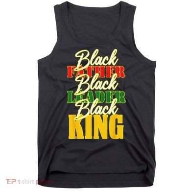 Black Father Leader Juneteenth King Melanin Father's Day Tank Top