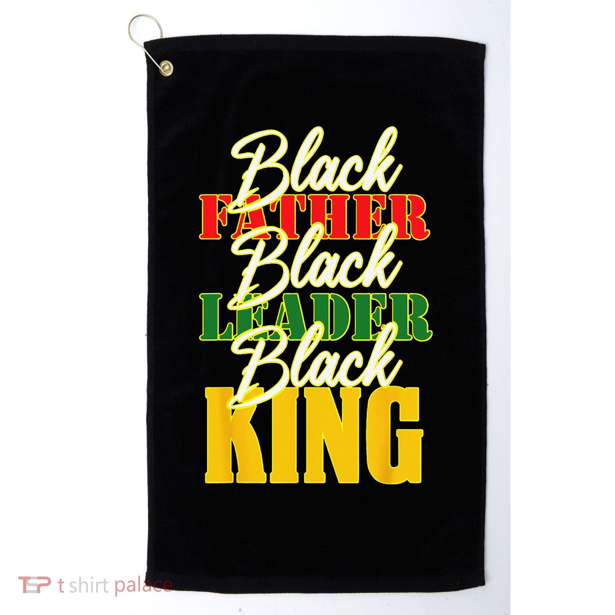 Black Father Leader Juneteenth King Melanin Father's Day Golf Towel