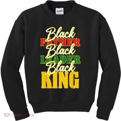 Black Father Leader Juneteenth King Melanin Father's Day Kids Sweatshirt