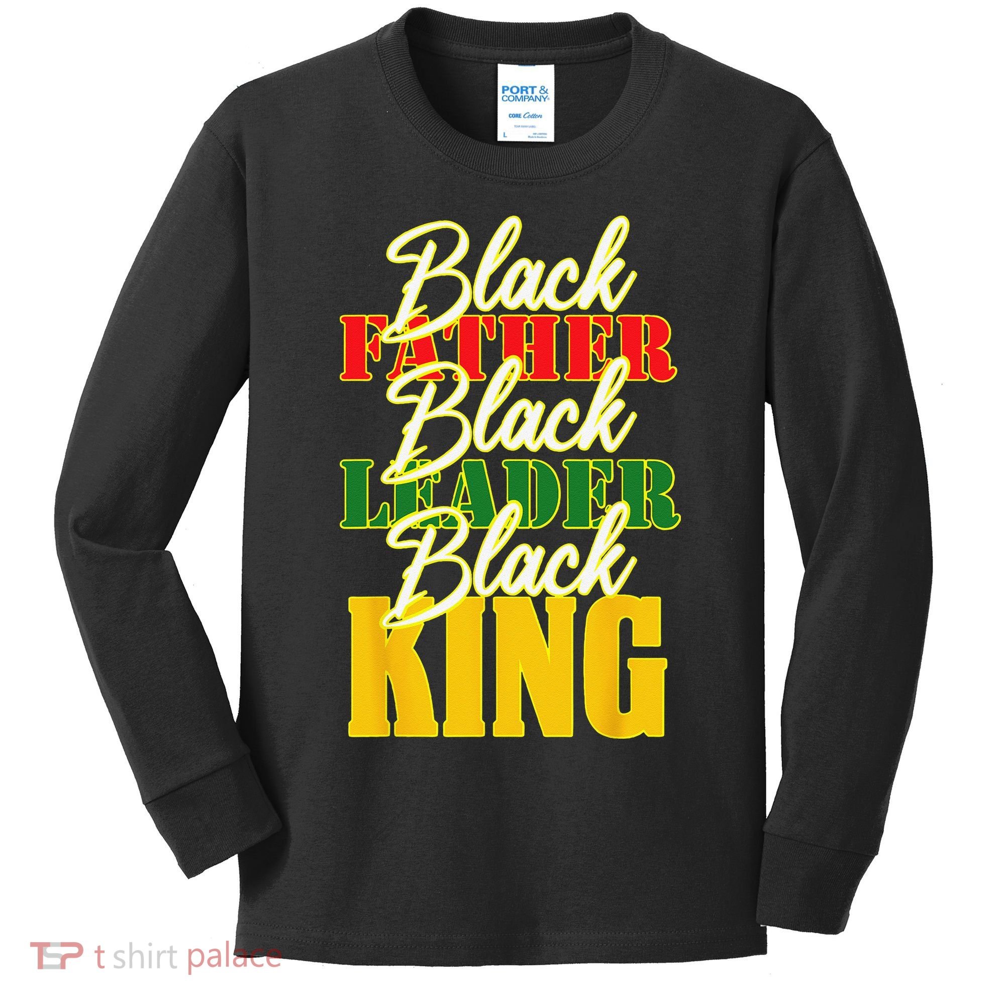 Black Father Leader Juneteenth King Melanin Father's Day Kids Long Sleeve Shirt