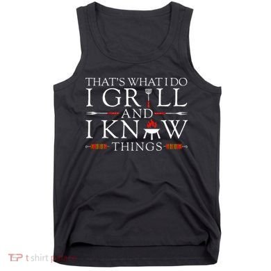 Bbq Food Lover ThatS What I Do I Grill And I Know Things Tank Top