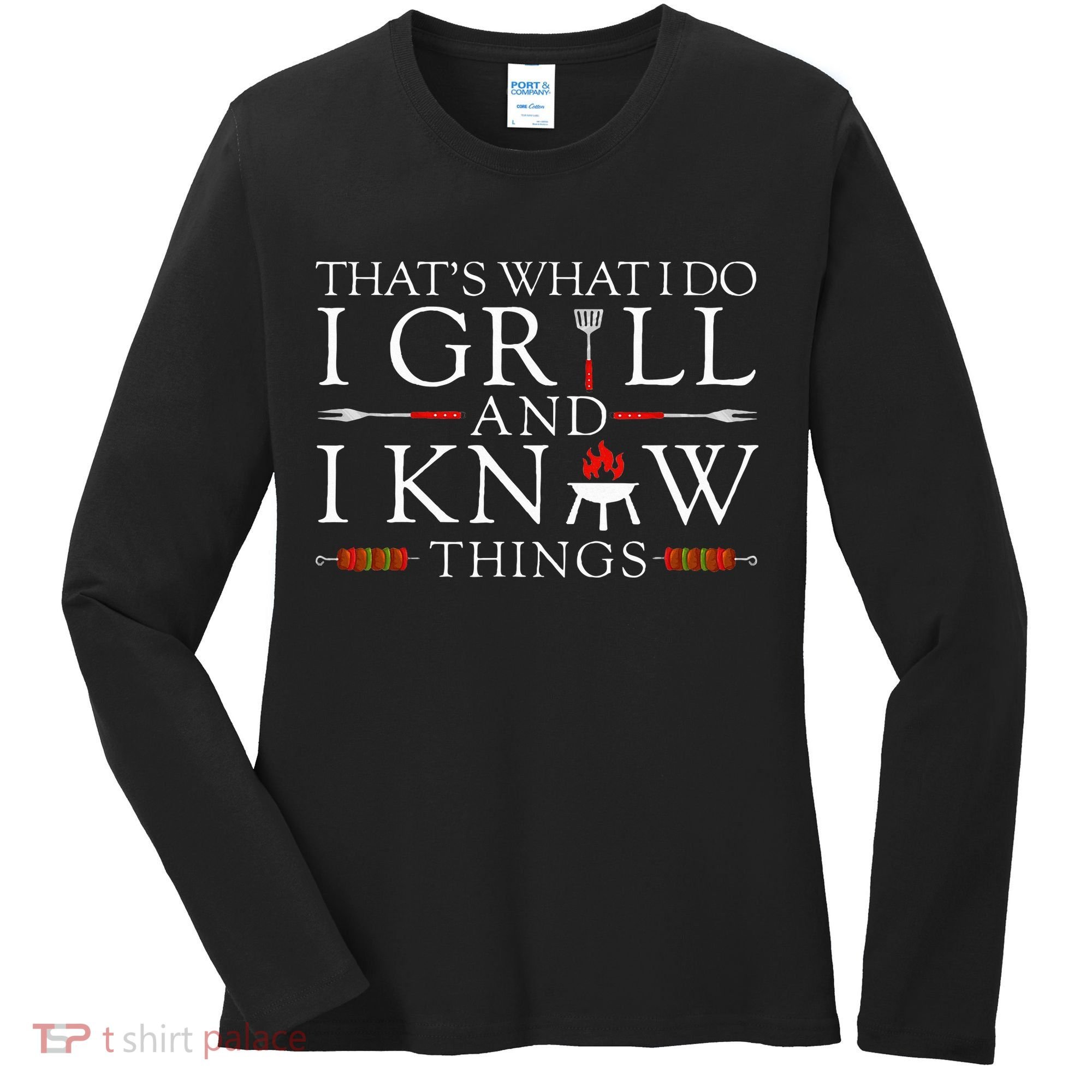 Bbq Food Lover ThatS What I Do I Grill And I Know Things Women's Long Sleeve Shirt