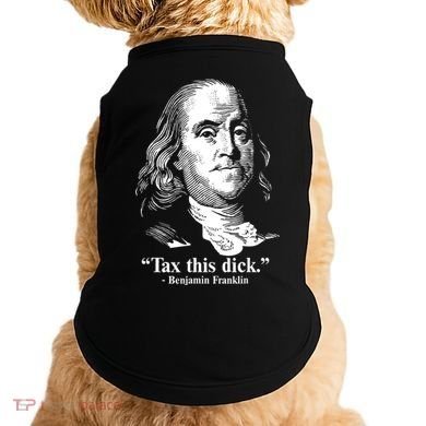 Benjamin Franklin Liberty Tax This Dick Republican Quotes Doggie Tank