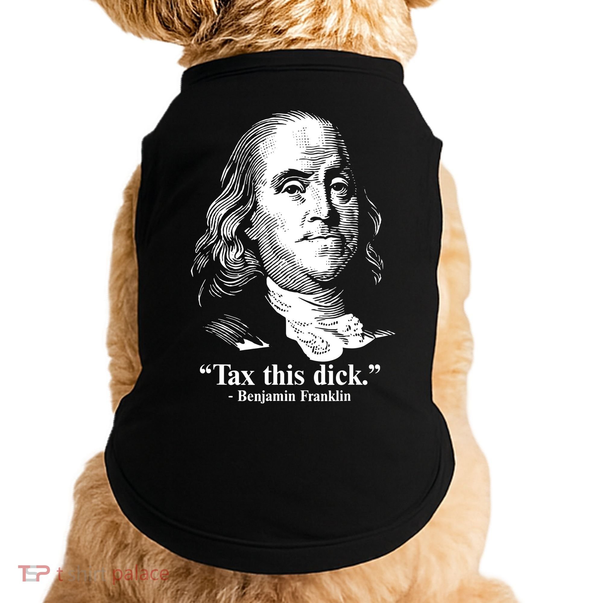 Benjamin Franklin Liberty Tax This Dick Republican Quotes Doggie Tank