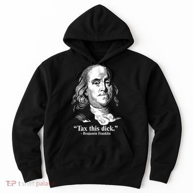 Benjamin Franklin Liberty Tax This Dick Republican Quotes Hoodie