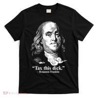 Benjamin Franklin Liberty Tax This Dick Republican Quotes T-Shirt thumb 0