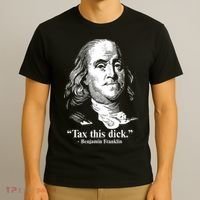 Benjamin Franklin Liberty Tax This Dick Republican Quotes T-Shirt thumb 3