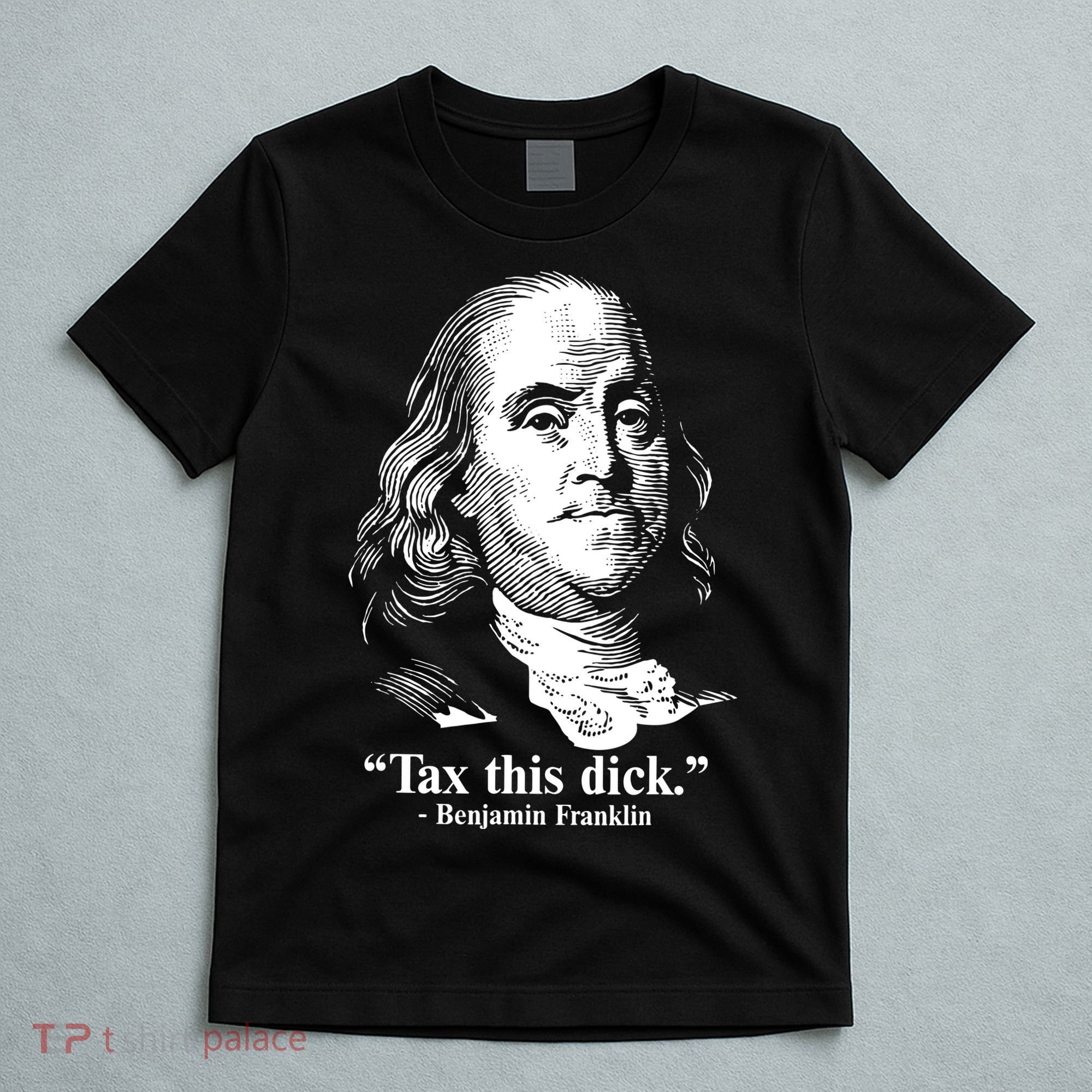 Benjamin Franklin Liberty Tax This Dick Republican Quotes T-Shirt