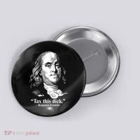 Benjamin Franklin Liberty Tax This Dick Republican Quotes Button thumb 0