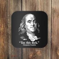 Benjamin Franklin Liberty Tax This Dick Republican Quotes Coaster thumb 0