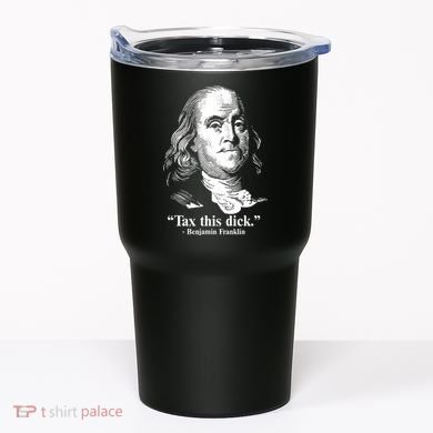 Benjamin Franklin Liberty Tax This Dick Republican Quotes Tumbler