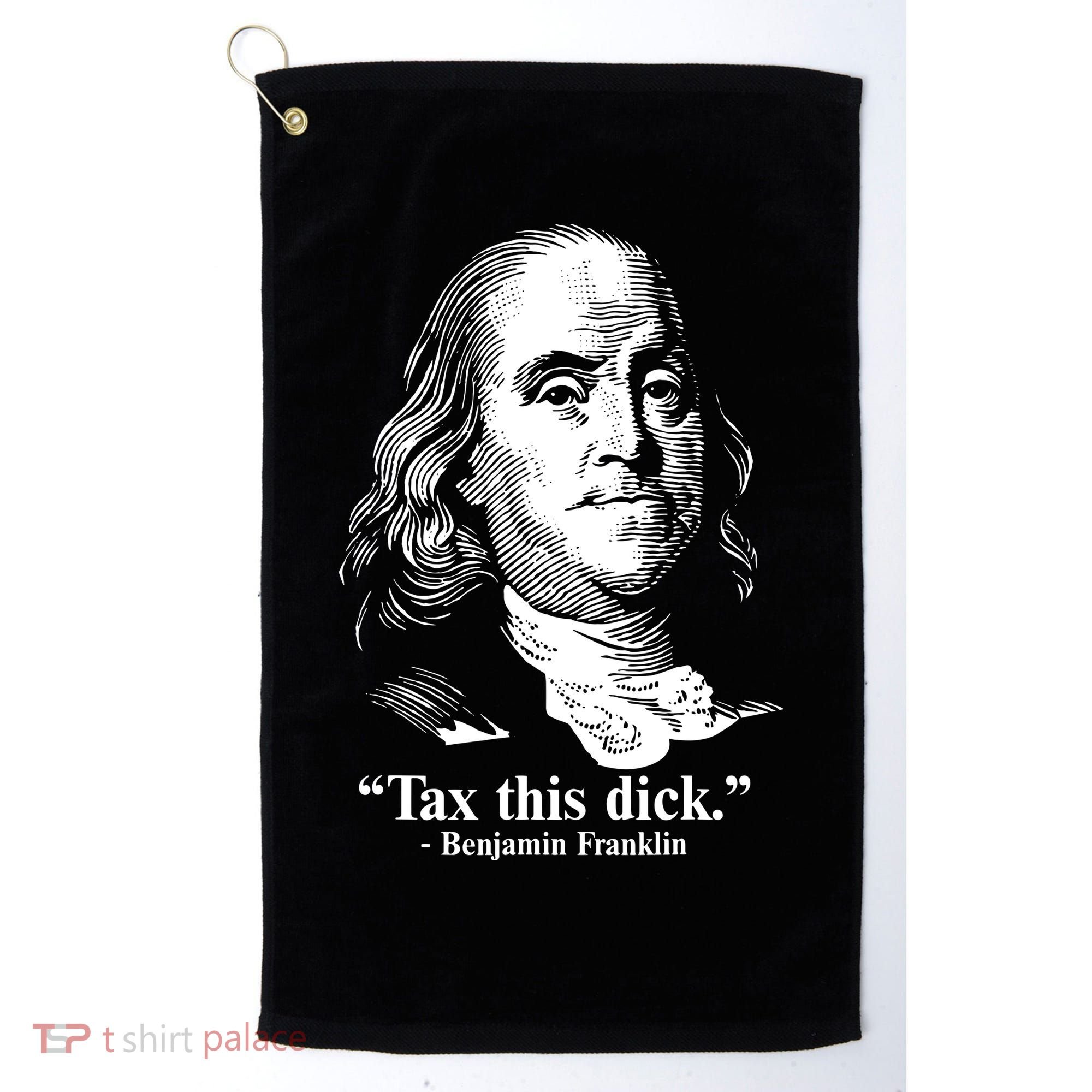 Benjamin Franklin Liberty Tax This Dick Republican Quotes Golf Towel