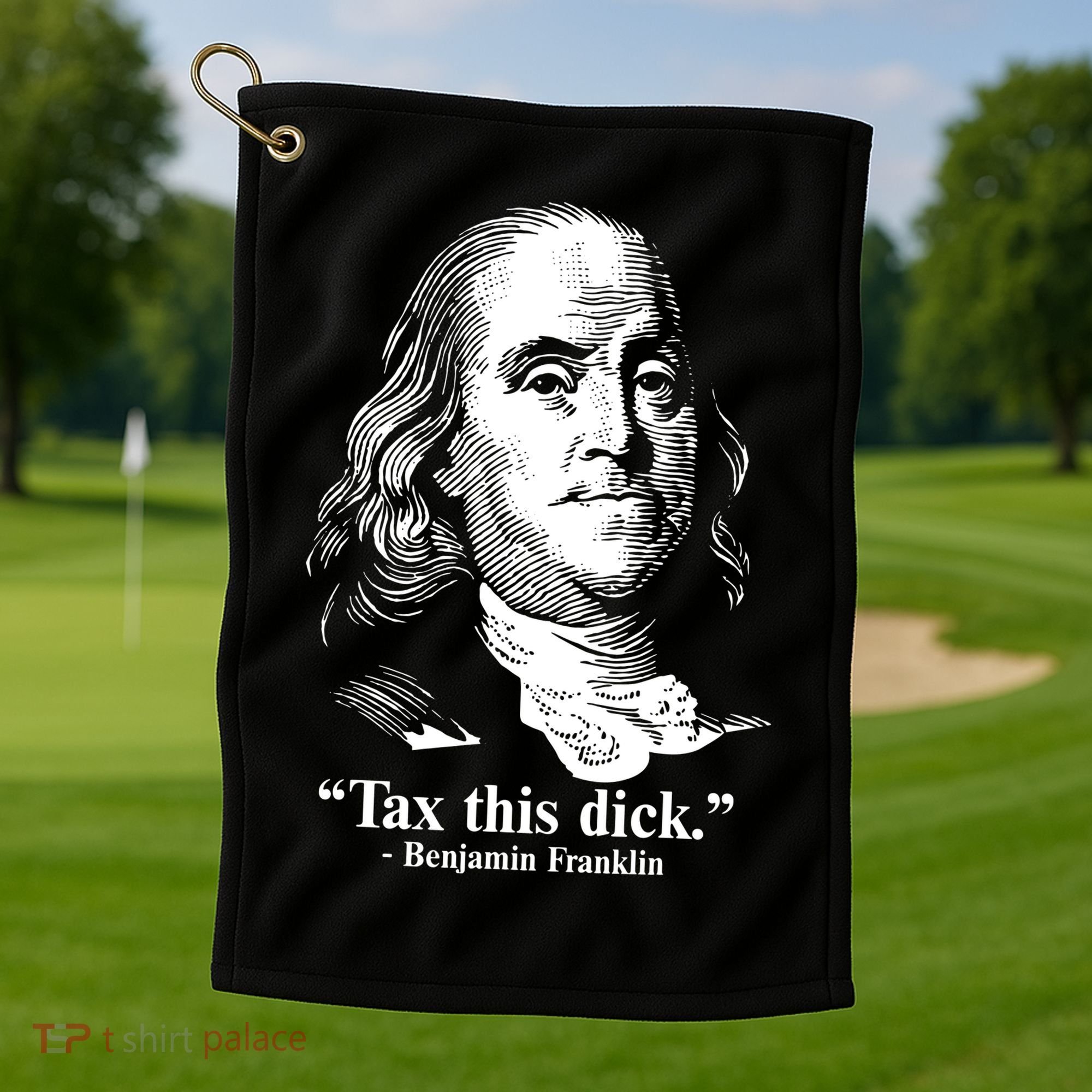 Benjamin Franklin Liberty Tax This Dick Republican Quotes Golf Towel