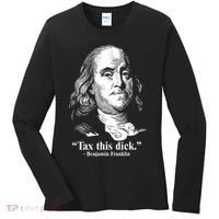Benjamin Franklin Liberty Tax This Dick Republican Quotes Women's Long Sleeve Shirt thumb 0
