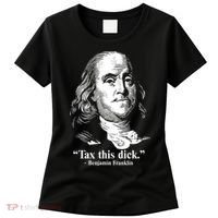 Benjamin Franklin Liberty Tax This Dick Republican Quotes Women's T-Shirt thumb 0