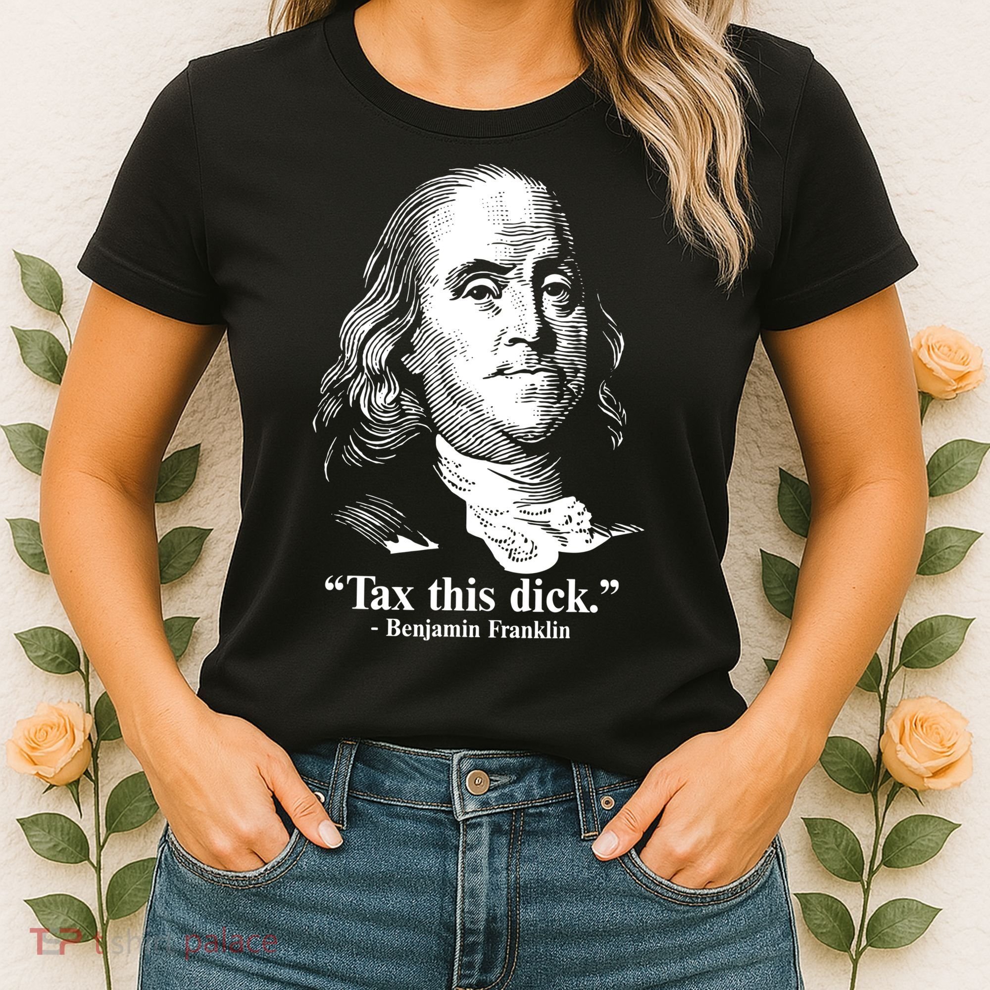 Benjamin Franklin Liberty Tax This Dick Republican Quotes Women's T-Shirt