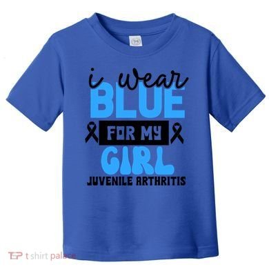 Blue For My Juvenile Arthritis Awareness Mom Dad Sister Gift Toddler T-Shirt