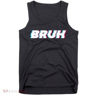 Bruh Funny Meme Saying Brother Greeting Gamer Slang Tank Top