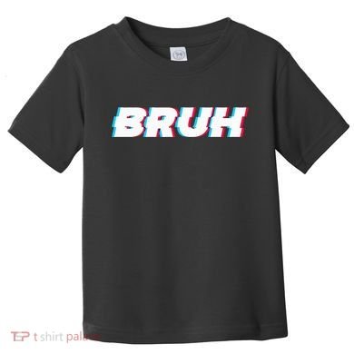 Bruh Funny Meme Saying Brother Greeting Gamer Slang Toddler T-Shirt