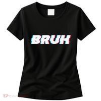 Bruh Funny Meme Saying Brother Greeting Gamer Slang Women's T-Shirt thumb 0