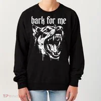Bark For Me Sarcastic Dog Women's Sweatshirt thumb 0
