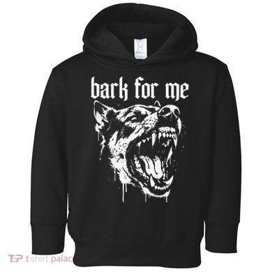 Bark For Me Sarcastic Dog Toddler Hoodie
