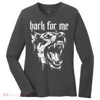 Bark For Me Sarcastic Dog Women's Long Sleeve Shirt thumb 0
