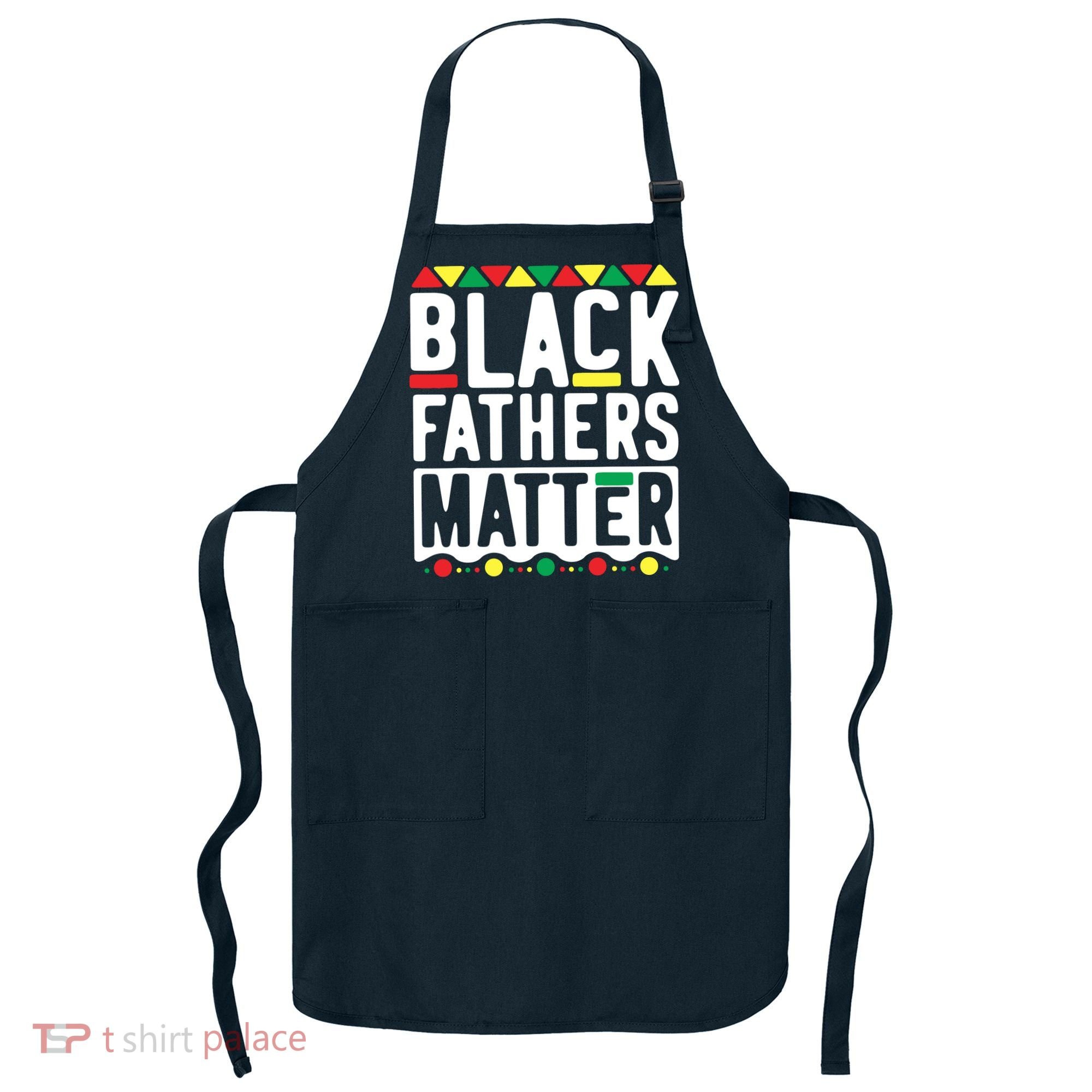 Black Fathers Matter Black Pride Month Apron