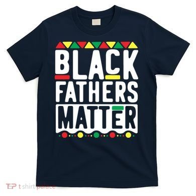 Black Fathers Matter Black Pride Month T-Shirt