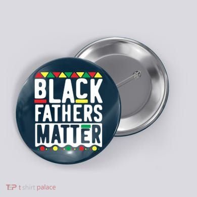 Black Fathers Matter Black Pride Month Button
