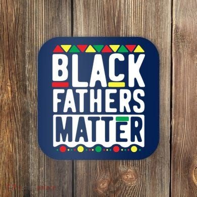 Black Fathers Matter Black Pride Month Coaster