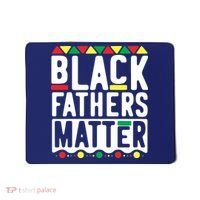 Black Fathers Matter Black Pride Month Mousepad thumb 0