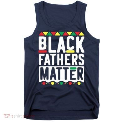 Black Fathers Matter Black Pride Month Tank Top