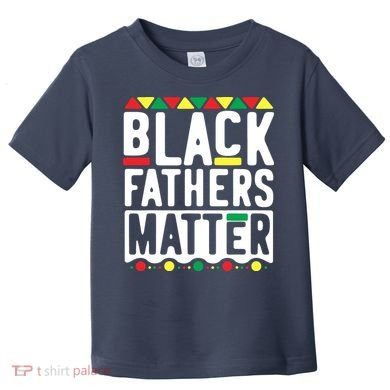 Black Fathers Matter Black Pride Month Toddler T-Shirt