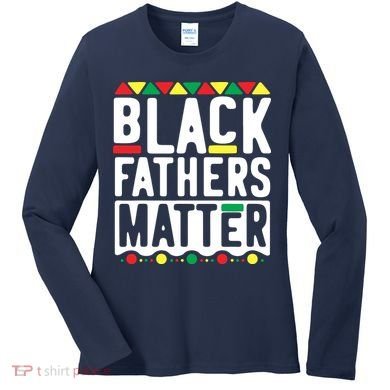 Black Fathers Matter Black Pride Month Women's Long Sleeve Shirt