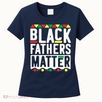Black Fathers Matter Black Pride Month Women's T-Shirt thumb 0
