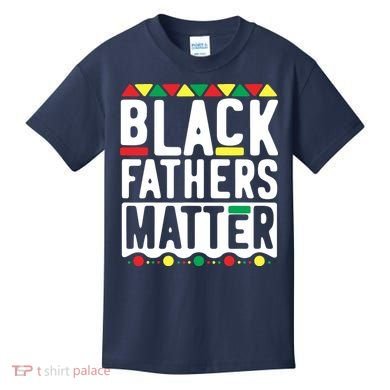 Black Fathers Matter Black Pride Month Kids T-Shirt