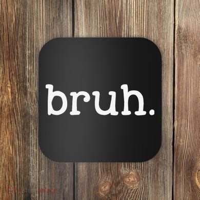 Bruh Funny Meme Saying Brother Greeting Gifts Coaster