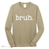 Bruh Funny Meme Saying Brother Greeting Gifts Long Sleeve Shirt thumb 0