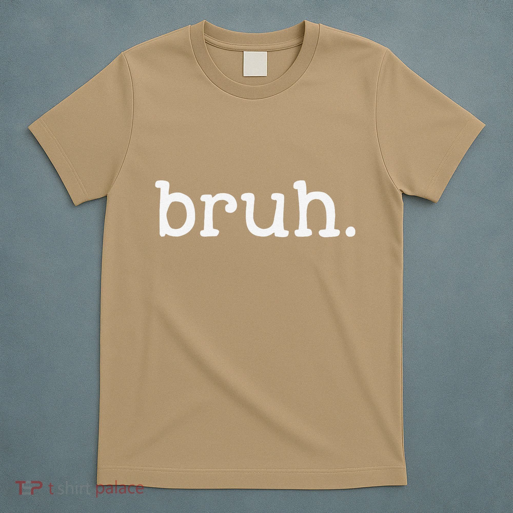 Bruh Funny Meme Saying Brother Greeting Gifts T-Shirt